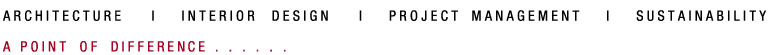 ARCHITECTURE | INTERIOR | DESIGN | PROJECT MANAGEMENT | CONSULTANCY A POINT OF DIFFERENCE.....